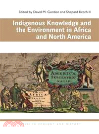 Indigenous Knowledge and the Environment in Africa and North America