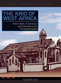 The Krio of West Africa ─ Islam, Culture, Creolization, and Colonialism in the Nineteenth Century