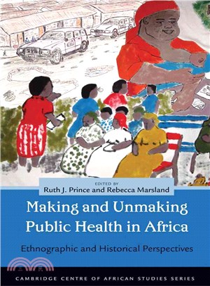 Making and Unmaking Public Health in Africa ─ Ethnographic and Historical Perspectives