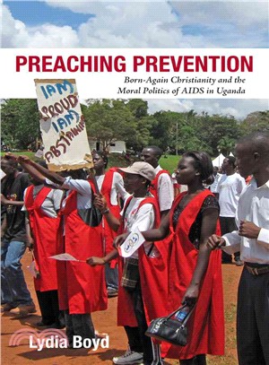 Preaching Prevention ─ Born-Again Christianity and the Moral Politics of AIDS in Uganda