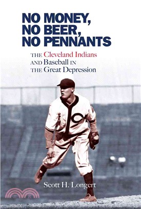 No Money, No Beer, No Pennants ― The Cleveland Indians and Baseball in the Great Depression