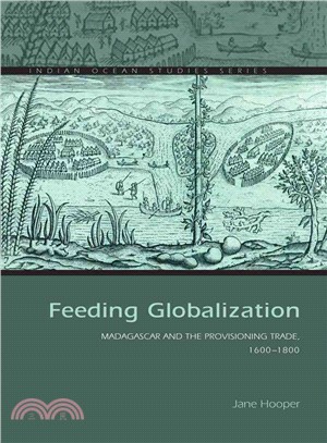 Feeding Globalization ─ Madagascar and the Provisioning Trade, 1600-1800