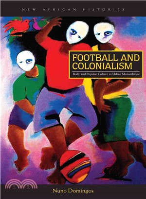 Football and Colonialism ─ Body and Popular Culture in Urban Mozambique