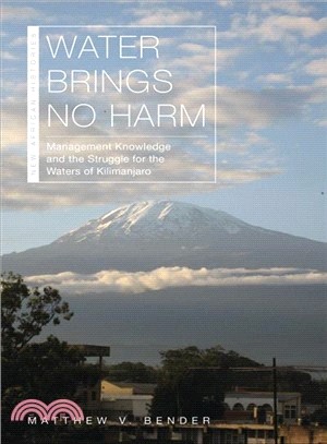 Water Brings No Harm ― Management Knowledge and the Struggle for the Waters of Kilimanjaro