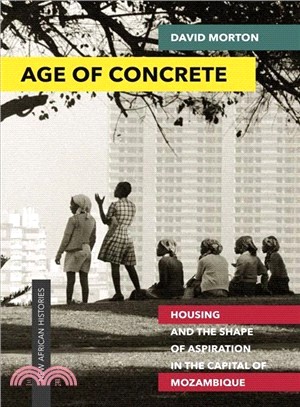 Age of Concrete ― Housing and the Shape of Aspiration in the Capital of Mozambique