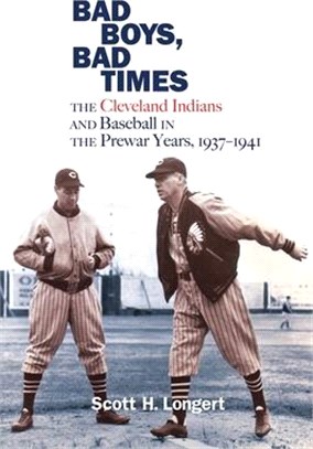 Bad Boys, Bad Times ― The Cleveland Indians and Baseball in the Prewar Years 1937-1941