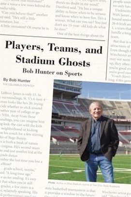 Players, Teams, and Stadium Ghosts ― Bob Hunter on Sports