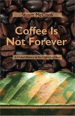 Coffee Is Not Forever ― A Global History of the Coffee Leaf Rust