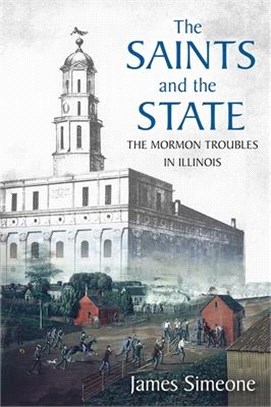 The Saints and the State: The Mormon Troubles in Illinois