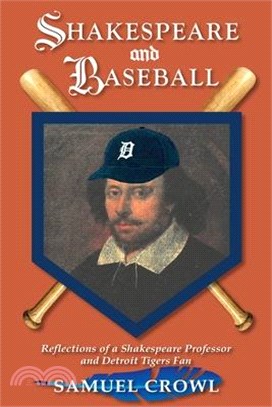 Shakespeare and Baseball: Reflections of a Shakespeare Professor and Detroit Tigers Fan
