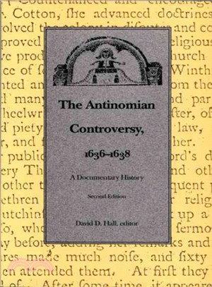 The Antinomian Controversy 1636-1638 ― A Documentary History