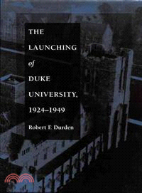 The Launching of Duke University 1924-1949