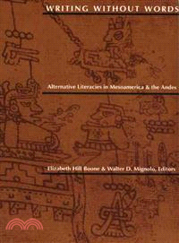 Writing Without Words: Alternative Literacies in Mesoamerica and the Andes