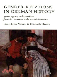 Gender Relations in German History—Power, Agency and Experience from the Sixteenth to the Twentieth Century