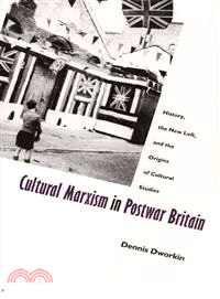 Cultural Marxism in Postwar Britain ─ History, the New Left, and the Origins of Cultural Studies