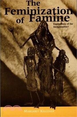The Feminization of Famine: Expressions of the Inexpressible?