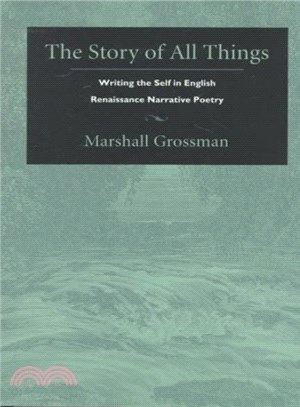 The Story of All Things ― Writing the Self in English Renaissance Narrative Poetry