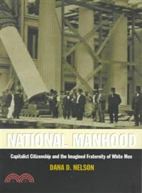 National Manhood—Capitalist Citizenship and the Imagined Fraternity of White Men