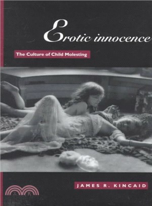 Erotic Innocence ― The Culture of Child Molesting