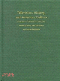 Television, History, and American Culture—Feminist Critical Essays