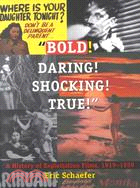 Bold! Daring! Shocking! True...