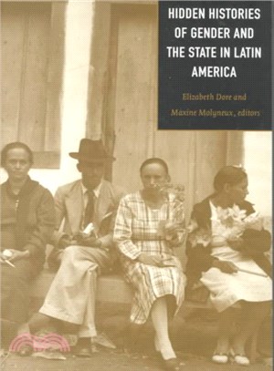 Hidden Histories of Gender and the State in Latin America