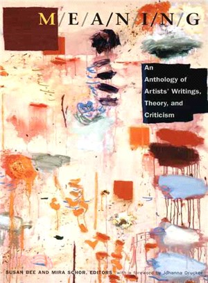 M/E/A/N/I/N/G: An Anthology of Artists' Writings, Theory, and Criticism
