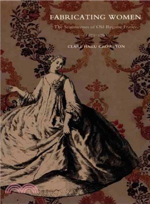 Fabricating Women ― The Seamstresses of Old Regime France, 1675-1791