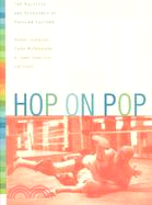 Hop on Pop: The Politics and Pleasures of Popular Culture