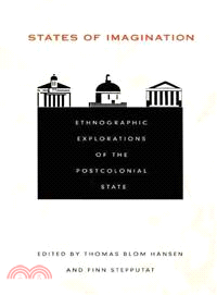 States of Imagination: Ethnographic Explorations of the Postcolonial State