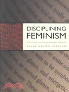 Disciplining Feminism: From Social Activism to Academic Discourse