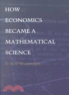 How Economics Became a Mathematical Science