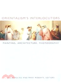 Orientalism's Interlocutors—Painting, Architecture, Photography