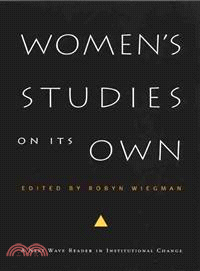 Women's Studies on Its Own ─ A Next Wave Reader in Institutional Change