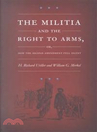 The Militia and the Right to Arms, Or, How the Second Amendment Fell Silent