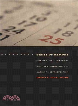 States of memory :continuities, conflicts, and transformations in national retrospection /