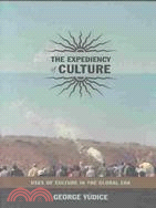 The Expediency of Culture: Uses of Culture in the Global Era