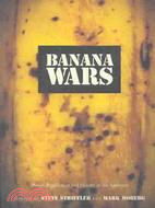 Banana Wars: Power, Production, and History in the Americas