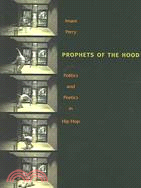 Prophets Of The Hood: Politics And Poetics In Hip Hop