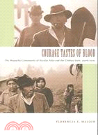 Courage Tastes of Blood: The Mapuche Community of Nicolas Ailio And the Chilean State, 1906-2001