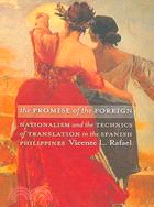 The Promise of the Foreign: Nationalism And the Technics of Translation in the Spanish Philippines