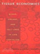Tissue economies : blood, organs, and cell lines in late capitalism