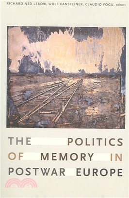 The Politics of Memory in Postwar Europe