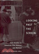 Looking Past the Screen: Case Studies in American Film History and Method