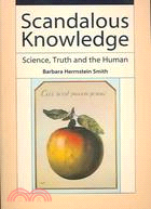 Scandalous Knowledge: Science, Truth, And the Human