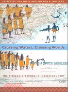 Crossing Waters, Crossing Worlds ─ The African Diaspora in Indian Country