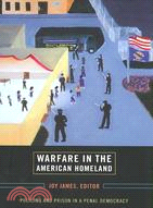 Warfare in the American Homeland ─ Policing and Prison in a Penal Democracy