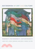 Antinomies of Art and Culture: Modernity, Postmodernity, Contemporaneity