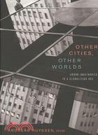 Other Cities, Other Worlds: Urban Imaginaries in a Globalizing Age