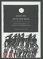 Dancing with the Dead: Memory, Performance and Everyday Life in Postwar Okinawa